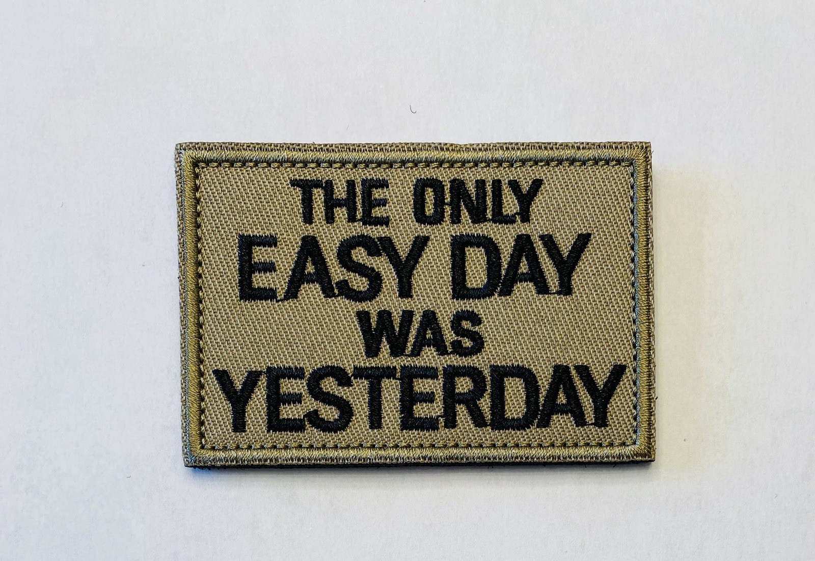 THE ONLY EASY DAY WAS YESTERDAY TACTICAL HOOK & LOOP EMBROIDERED PATCH ...